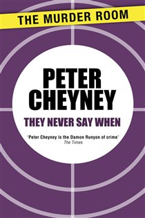Book cover: They Never Say When, by Peter Cheyney (preview)