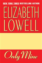 Book cover: Only Mine (Book 2 of Only Series) by Elizabeth Lowell (preview)