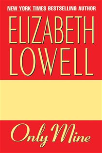 Book cover: Only Mine (Book 2 of Only Series) by Elizabeth Lowell (preview)