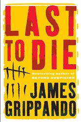 Book cover: Last to Die (Book 3 of Jack Swyteck Novel) by James Grippando (preview)
