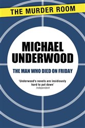 Book cover: The Man Who Died on Friday (Book 690 of Murder Room) by Michael Underwood (preview)