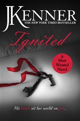 Book cover: Ignited: Most Wanted Book 3, by J. Kenner (preview)