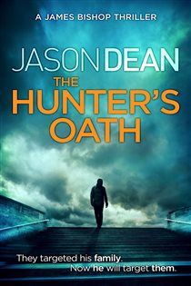 Book cover: The Hunter's Oath (James Bishop 3) (Book 3 of James Bishop) by Jason Dean (preview)