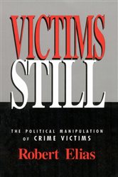 Victims Still: The Political Manipulation of Crime Victims