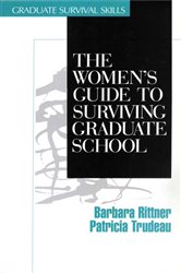The Women&#x2032;s Guide to Surviving Graduate School