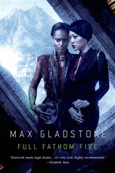 Book cover: Full Fathom Five (Book 3 of Craft Sequence) by Max Gladstone (preview)