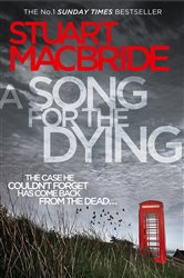 Book cover: A Song for the Dying, by Stuart MacBride (preview)