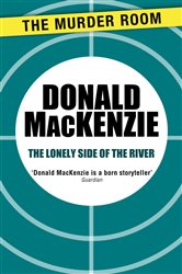 Book cover: The Lonely Side of the River (Book 677 of Murder Room) by Donald MacKenzie (preview)