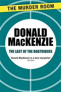 Book cover: The Last of the Boatriders (Book 671 of Murder Room) by Donald MacKenzie (preview)