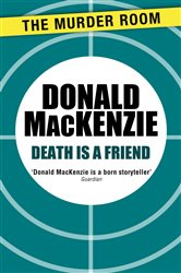 Book cover: Death is a Friend, by Donald MacKenzie (preview)
