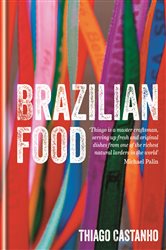 Book cover: Brazilian Food, by Thiago Castanho (preview)
