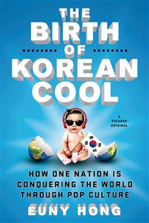 Book cover: The Birth of Korean Cool, by Euny Hong (preview)