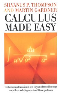 Book cover: Calculus Made Easy, by Silvanus P. Thompson (preview)
