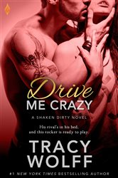 Book cover: Drive Me Crazy (Book 2 of Shaken Dirty) by Tracy Wolff (preview)