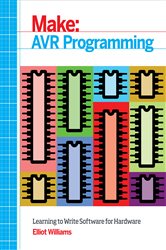 AVR Programming: Learning to Write Software for Hardware