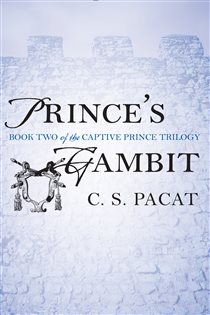 Book cover: Prince's Gambit (Book 2 of The Captive Prince Trilogy) by C. S. Pacat (preview)