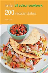 Book cover: Hamlyn All Colour Cookery: 200 Mexican Dishes, by Emma Lewis (preview)