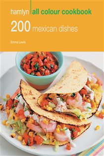 Book cover: Hamlyn All Colour Cookery: 200 Mexican Dishes, by Emma Lewis (preview)