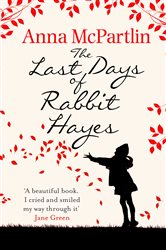 Book cover: The Last Days of Rabbit Hayes, by Anna McPartlin (preview)