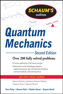Book cover: Schaum's Outline of Quantum Mechanics, Second Edition, by Yoav Peleg (preview)