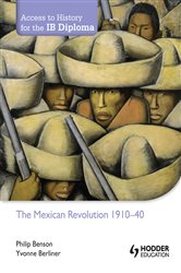 Access to History for the IB Diploma: The Mexican Revolution 1884-1940