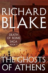 The Ghosts of Athens (Death of Rome Saga Book Five)