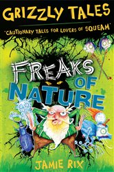 Freaks of Nature: Cautionary Tales for Lovers of Squeam! Book 4