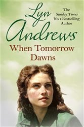 When Tomorrow Dawns: An unforgettable saga of new beginnings and new heartaches