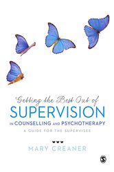 Getting the Best Out of  Supervision in Counselling &amp; Psychotherapy: A Guide for the Supervisee