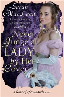 Book cover: Never Judge a Lady By Her Cover (Book 4 of Rules of Scoundrels) by Sarah MacLean (preview)