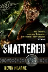Book cover: Shattered (Book 7 of Iron Druid Chronicles) by Kevin Hearne (preview)