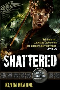 Book cover: Shattered (Book 7 of Iron Druid Chronicles) by Kevin Hearne (preview)