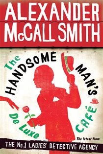 Book cover: The Handsome Man's De Luxe Café (Book 15 of No. 1 Ladies' Detective Agency) by Alexander McCall Smith (preview)