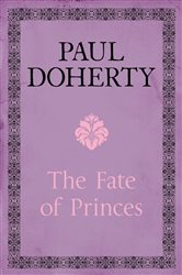The Fate of Princes: A thrilling novel exploring one of the most famous mysteries