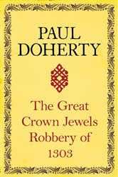 The Great Crown Jewels Robbery of 1303: A gripping insight into an infamous robbery