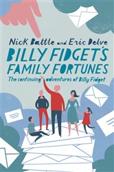 Billy Fidget&#x27;s Family Fortunes: The continuing adventures of Billy Fidget