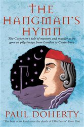 The Hangman&#x27;s Hymn (Canterbury Tales Mysteries, Book 5): A disturbing and compulsive tale from medieval England