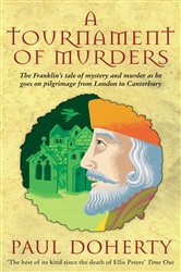 A Tournament of Murders (Canterbury Tales Mysteries, Book 3): A bloody tale of duplicity and murder in medieval England