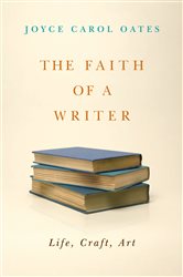 Book cover: The Faith of a Writer, by Joyce Carol Oates (preview)