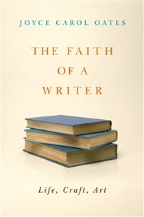 Book cover: The Faith of a Writer, by Joyce Carol Oates (preview)