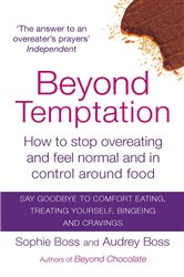 Beyond Temptation: How to stop overeating and feel normal and in control around food