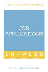 Job Applications In A Week: Get That Job In Seven Simple Steps