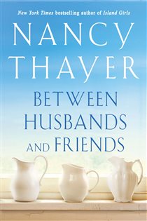 Book cover: Between Husbands and Friends, by Nancy Thayer (preview)