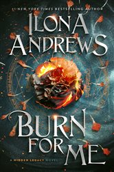 Book cover: Burn for Me (Book 1 of Hidden Legacy) by Ilona Andrews (preview)