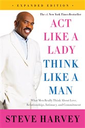 Book cover: Act Like a Lady, Think Like a Man, Expanded Edition, by Steve Harvey (preview)