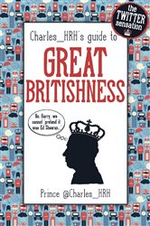 Book cover: Prince Charles_HRH's guide to Great Britishness, by @Charles_HRH (preview)