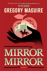 Book cover: Mirror Mirror, by Gregory Maguire (preview)