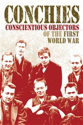 Book cover: Conchies: Conscientious Objectors of the First World War, by Ann Kramer (preview)