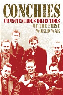 Book cover: Conchies: Conscientious Objectors of the First World War, by Ann Kramer (preview)