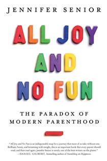 Book cover: All Joy and No Fun, by Jennifer Senior (preview)